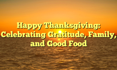 Happy Thanksgiving: Celebrating Gratitude, Family, and Good Food