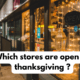 which stores are open on thanksgiving