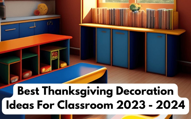Best Thanksgiving Decoration Ideas For Classroom 2023 - 2024