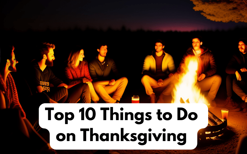 Top 10 Things to Do on Thanksgiving 2023- 2024